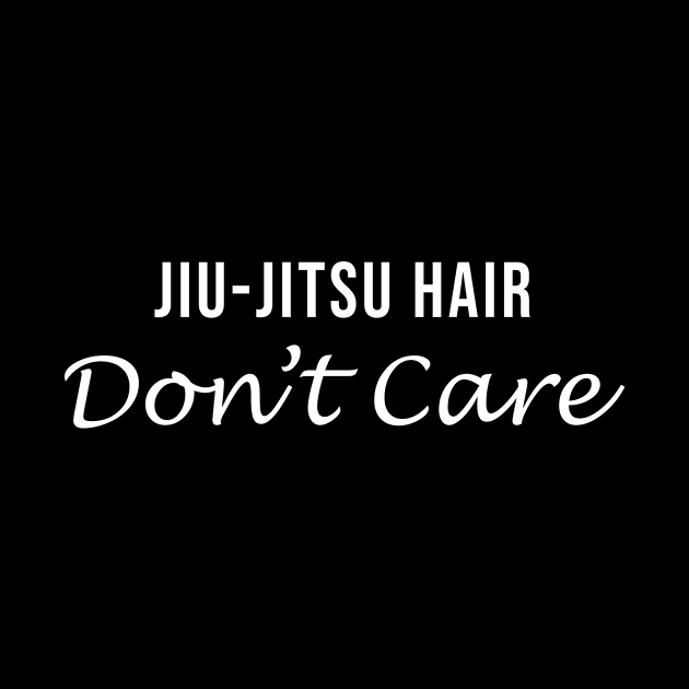 Jiu Jitsu Hair Don't Care by Periaz