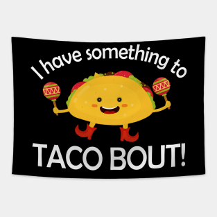 I Have Something To Taco Bout Tapestry