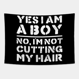 Yes I Am A Boy No I'm Not Cutting My Hair Funny Long Hair Tapestry