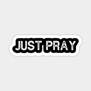 Just Pray Magnet