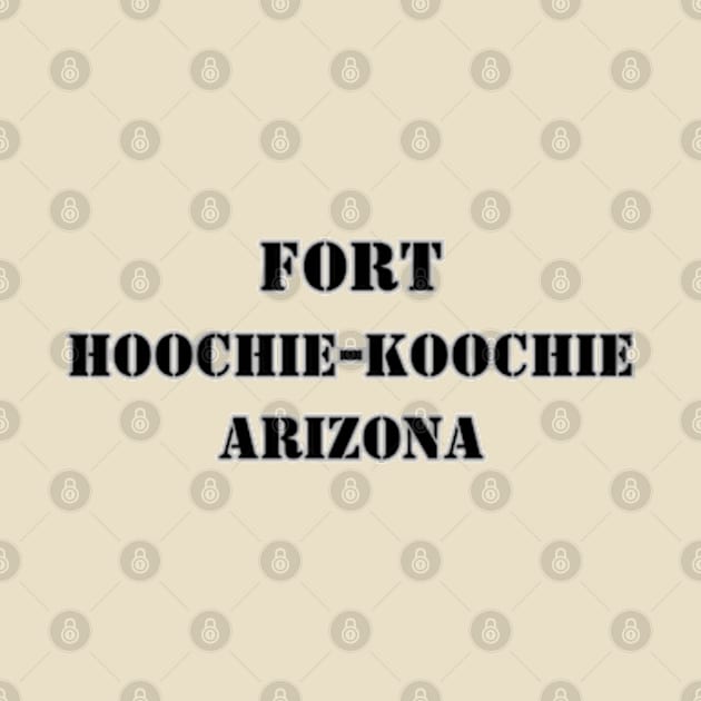 Fort Hoochie-Koochie / Fort Huachuca by Desert Owl Designs