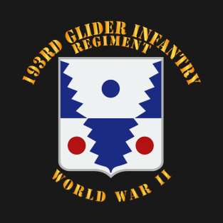 193rd Glider Infantry Regiment - WWII T-Shirt