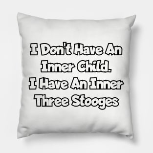 I don't have an inner child... Pillow