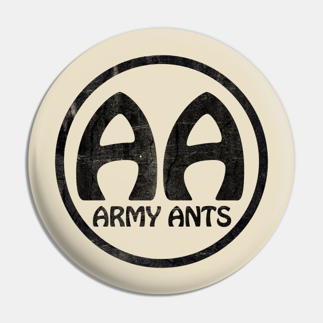 Army Ants Pin by familiaritees