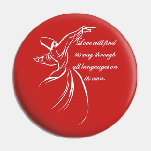 Love Will Find Its Way Through All Languages Dervish Quote Pin