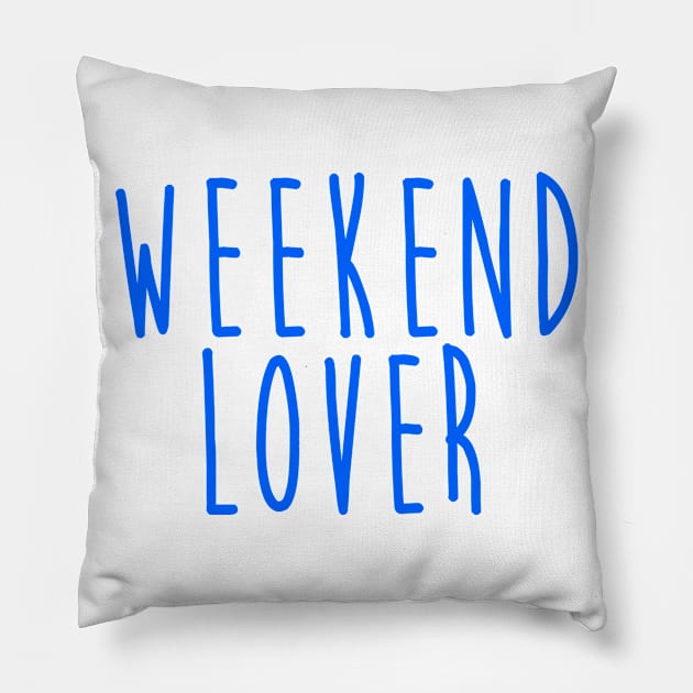 Weekend Lover Pillow by hothippo