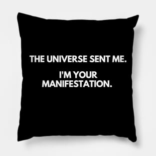 The Universe Sent Me... I'm Your Manifestation Pillow