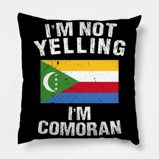 I'm Not Yelling I'm Comoran Pillow