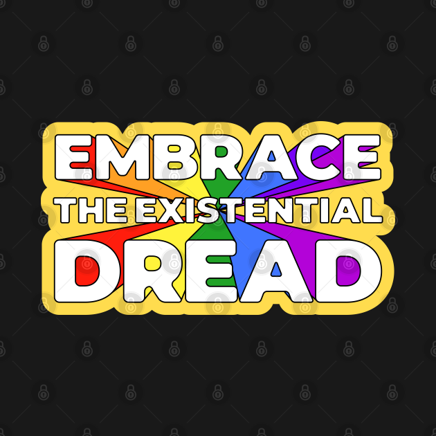 Discover Embrace the Existential Dread Rainbow - Existencial Dread - T-Shirt