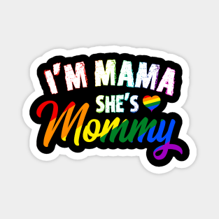 I'm Mama She's Mommy - LGBT Lesbian Pride Magnet