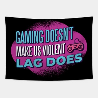 Funny Gamer Gift 'Gaming doesn't make us violent Lag does' Video Games Quote Tapestry