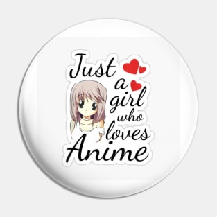 Just A Girl Who Loves Anime Pin