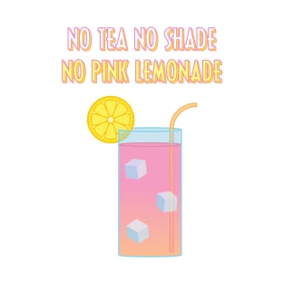 No Tea, No Shade, No Pink Lemonade T-Shirt