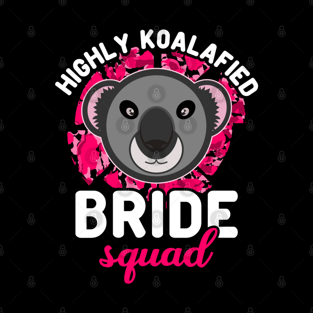 Highly Koalafied Bride Squad Koala Bear White Pink Text by JaussZ