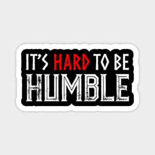 It's hard to Be Humble. Magnet