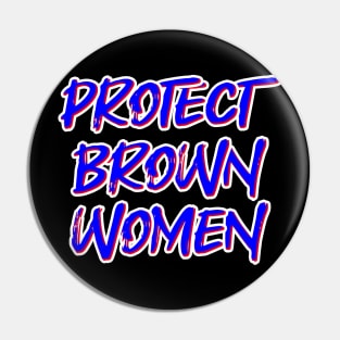 Protect Brown Women Pin