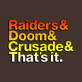 Raiders & Doom & Crusade & That's It. - coloured font T-Shirt