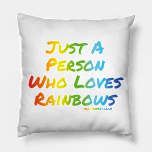 Just a Person Who Loves Rainbows Pillow