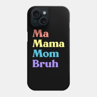 Ma Mama Mom Bruh Funny Mother's Day (Rainbow) Phone Case