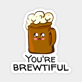 You're Brewtiful Magnet