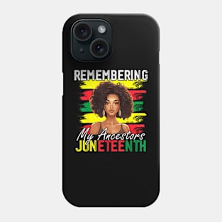 Remembering My Ancestors Juneteenth Melanin Black Women Girl Phone Case