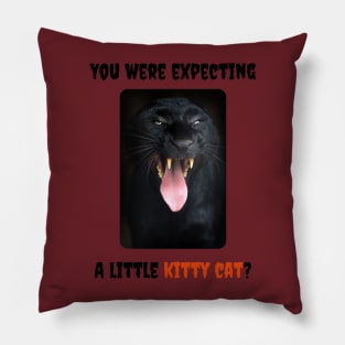 You Were Expecting a Little Kitty Cat? (Black Leopard) Pillow