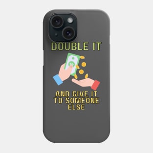 double it and give it to someone else (color) Phone Case