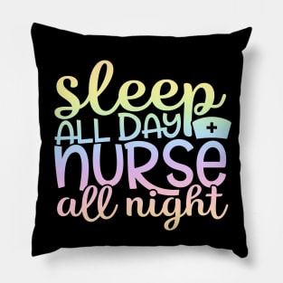 Sleep all day nurse all night - funny nurse joke/pun Pillow