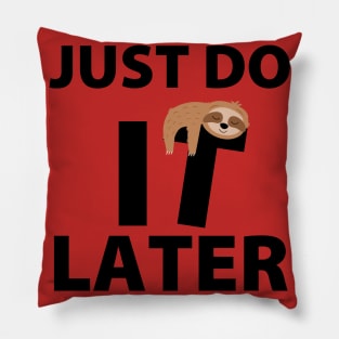 Just Do It Later Pillow