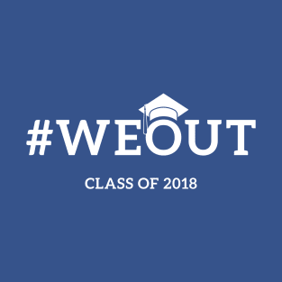 #WEOUT Class of 2018 Graduation T-Shirt