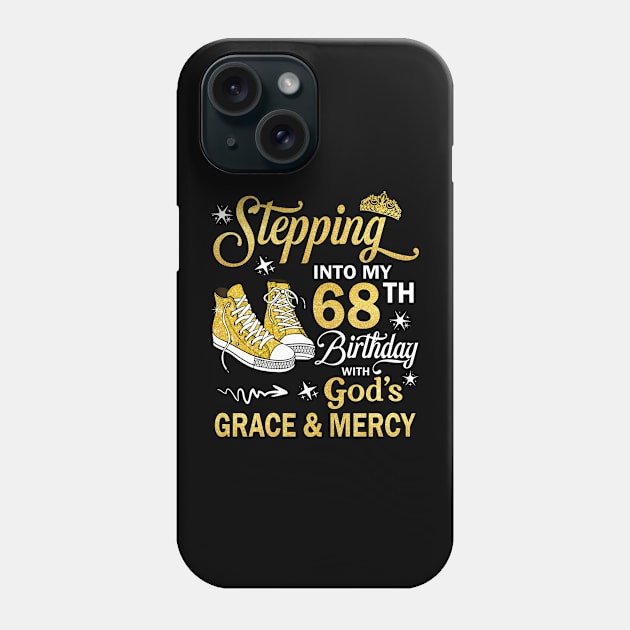 Stepping Into My 68th Birthday With God's Grace & Mercy Bday Phone Case by MaxACarter