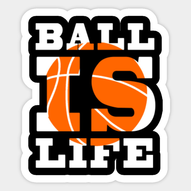 Ball Is Life Ball Sticker Teepublic