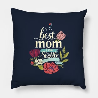 Best Mom From Seattle, mothers day gift ideas, i love my mom Pillow