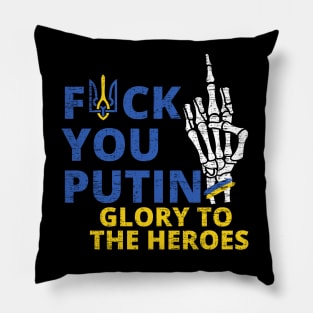 F**k you putin GLORY TO the Heroes Pillow