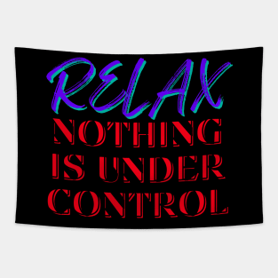 Relax, Nothing is under control Tapestry