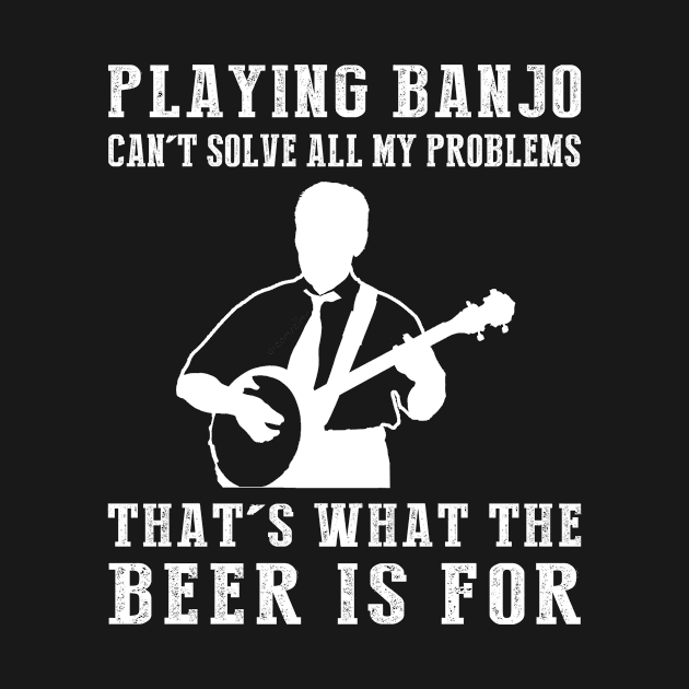 "Banjo Can't Solve All My Problems, That's What the Beer's For!" by MKGift