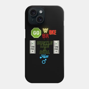 Go Woke Go Broke Hustle Like a Real Man Phone Case