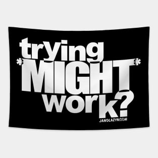 trying *MIGHT* work? (INVERTED!) Tapestry
