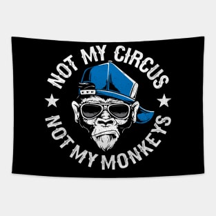 Not My Circus Not My Monkeys Tapestry