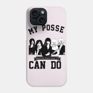 My Posse Can Do Phone Case