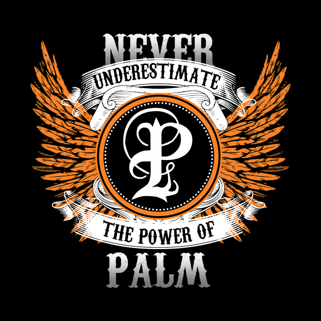 Palm Name Shirt Never Underestimate The Power Of Palm by Nikkyta