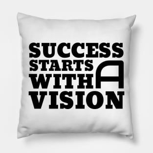 Success Starts With A Vision Pillow