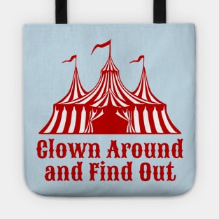 Clown Around and Find Out Tote