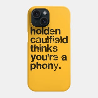 Holden Caulfield thinks you're a phony - Catcher In The Rye Humor Phone Case