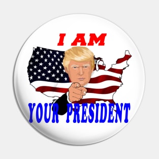 I am Your President Pin