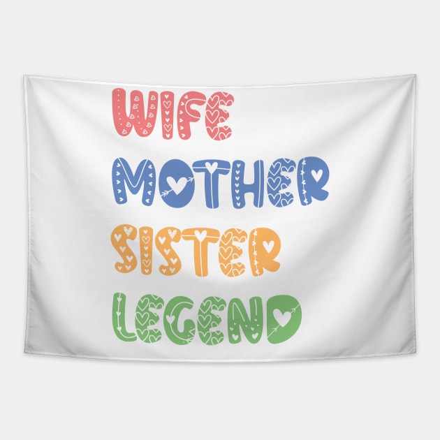 Wife Mother Sister Legend - mothers day gift ideas Tapestry by Ebhar