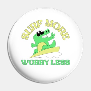 Surf More, Worry Less Pin