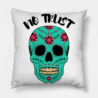 NO TRUST SKULL FLOWERS Pillow