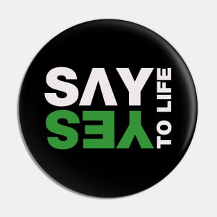 Say Yes To Life Pin