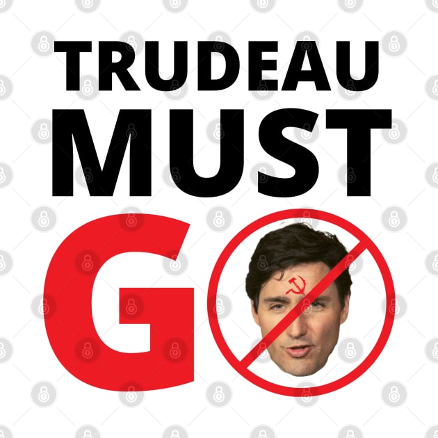 Trudeau Must Go by JessyCuba
